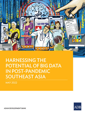 cover image of Harnessing the Potential of Big Data in Post-Pandemic Southeast Asia